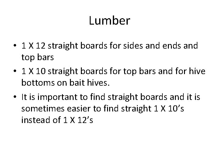 Lumber • 1 X 12 straight boards for sides and ends and top bars