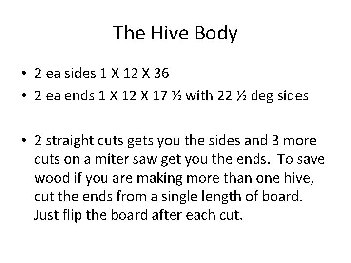 The Hive Body • 2 ea sides 1 X 12 X 36 • 2