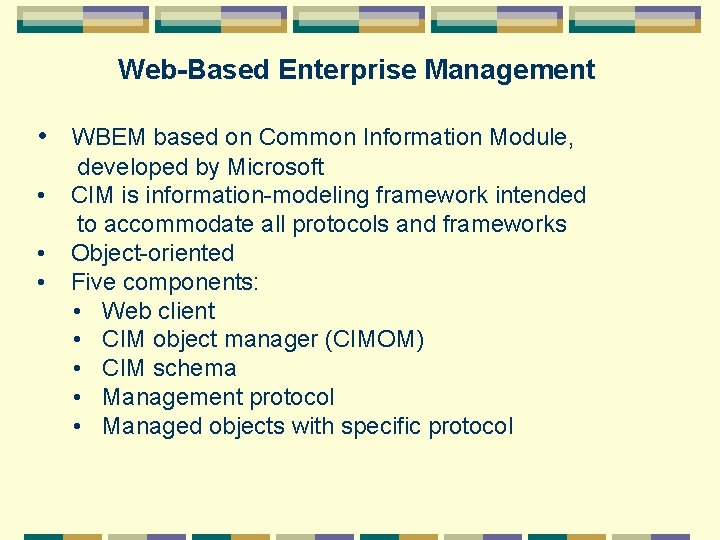 Web-Based Enterprise Management • WBEM based on Common Information Module, • • • developed