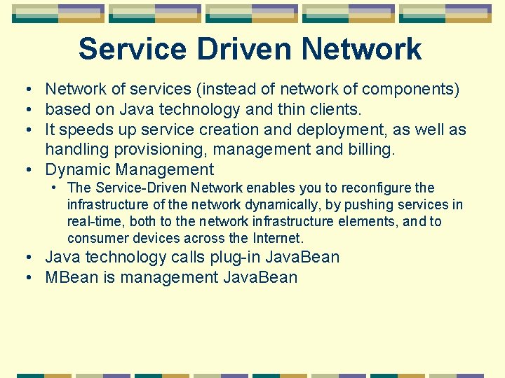 Service Driven Network • Network of services (instead of network of components) • based