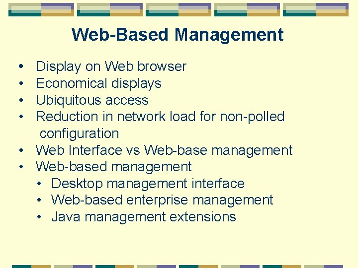 Web-Based Management • Display on Web browser • Economical displays • Ubiquitous access •