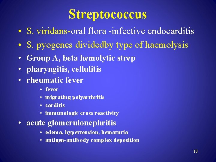 Streptococcus • S. viridans-oral flora -infective endocarditis • S. pyogenes dividedby type of haemolysis