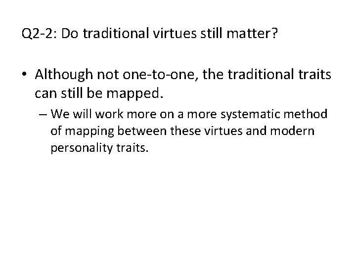 Q 2 -2: Do traditional virtues still matter? • Although not one-to-one, the traditional