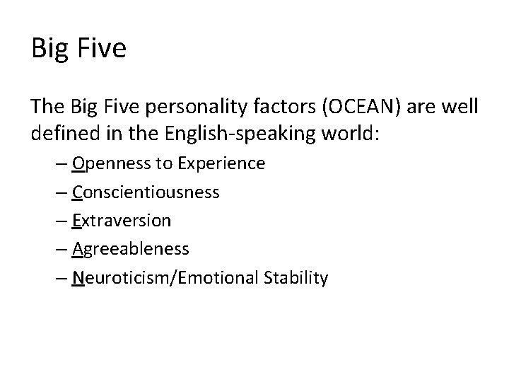 Big Five The Big Five personality factors (OCEAN) are well defined in the English-speaking