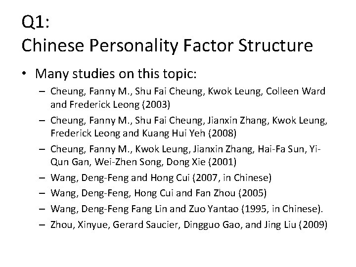 Q 1: Chinese Personality Factor Structure • Many studies on this topic: – Cheung,