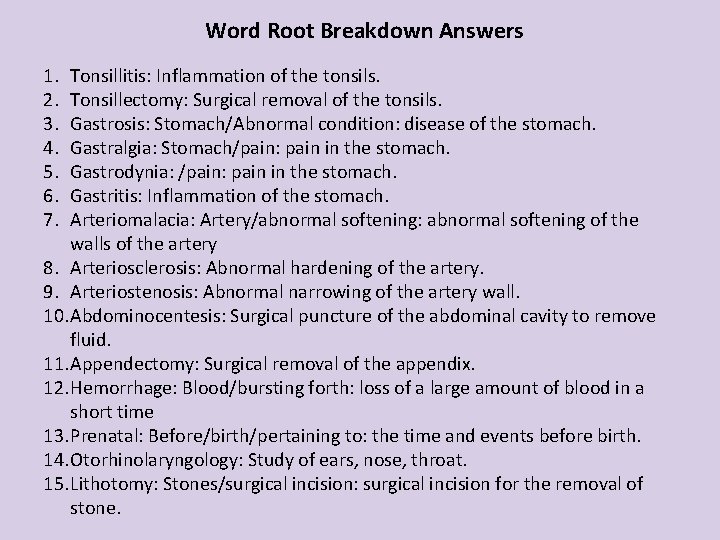 Word Root Breakdown Answers 1. 2. 3. 4. 5. 6. 7. Tonsillitis: Inflammation of