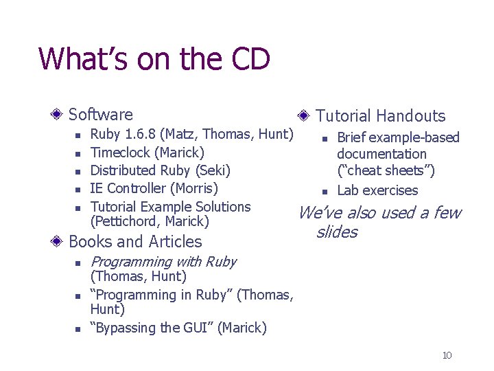 What’s on the CD Software n n n Ruby 1. 6. 8 (Matz, Thomas,
