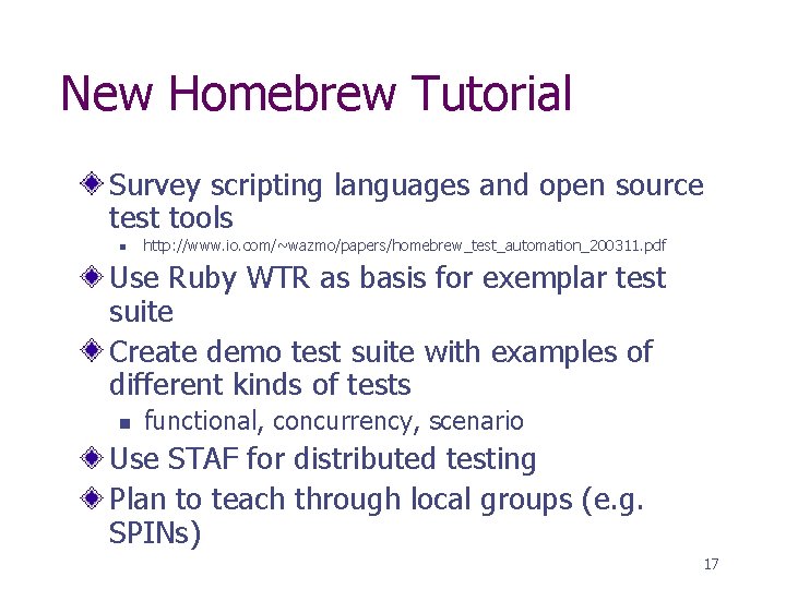 New Homebrew Tutorial Survey scripting languages and open source test tools n http: //www.