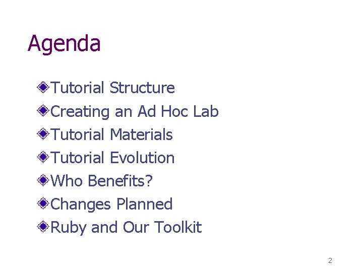 Agenda Tutorial Structure Creating an Ad Hoc Lab Tutorial Materials Tutorial Evolution Who Benefits?
