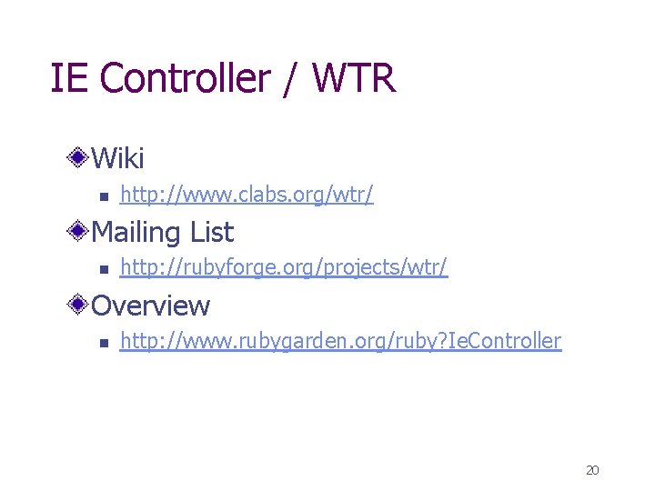 IE Controller / WTR Wiki n http: //www. clabs. org/wtr/ Mailing List n http: