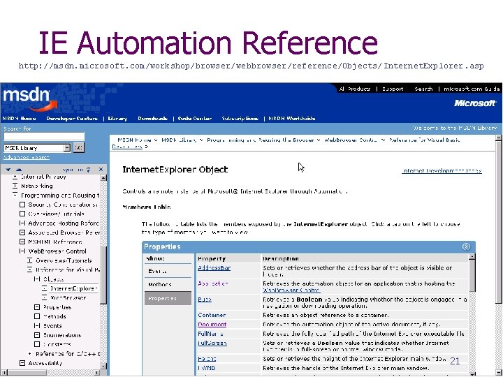 IE Automation Reference http: //msdn. microsoft. com/workshop/browser/webbrowser/reference/Objects/Internet. Explorer. asp 21 