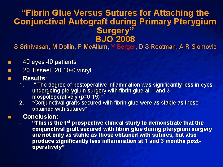 Slide 24 © 2003 By Default! “Fibrin Glue Versus Sutures for Attaching the Conjunctival