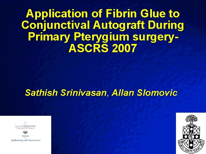 Slide 25 © 2003 By Default! Application of Fibrin Glue to Conjunctival Autograft During