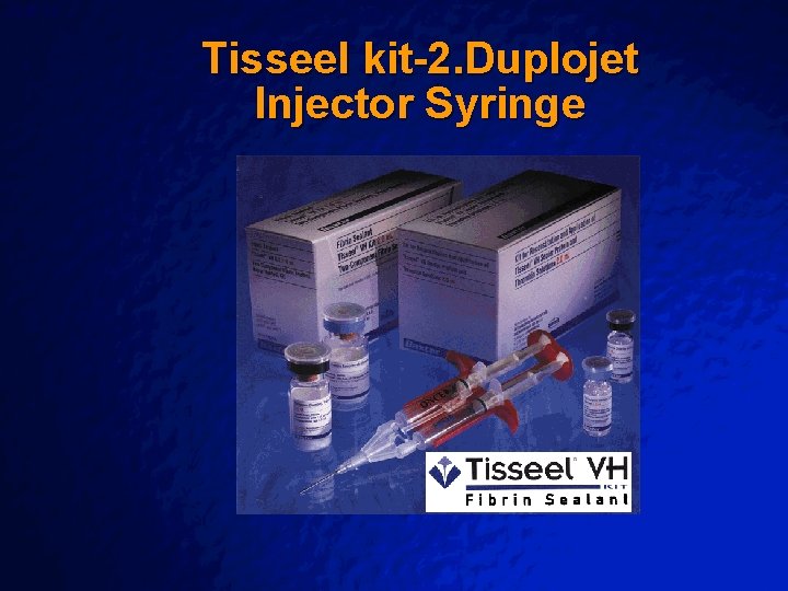 Slide 36 © 2003 By Default! Tisseel kit-2. Duplojet Injector Syringe A Free sample