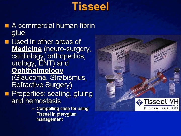 Tisseel Slide 38 A commercial human fibrin glue n Used in other areas of