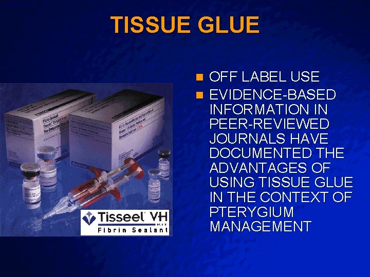 Slide 39 © 2003 By Default! TISSUE GLUE OFF LABEL USE n EVIDENCE-BASED INFORMATION