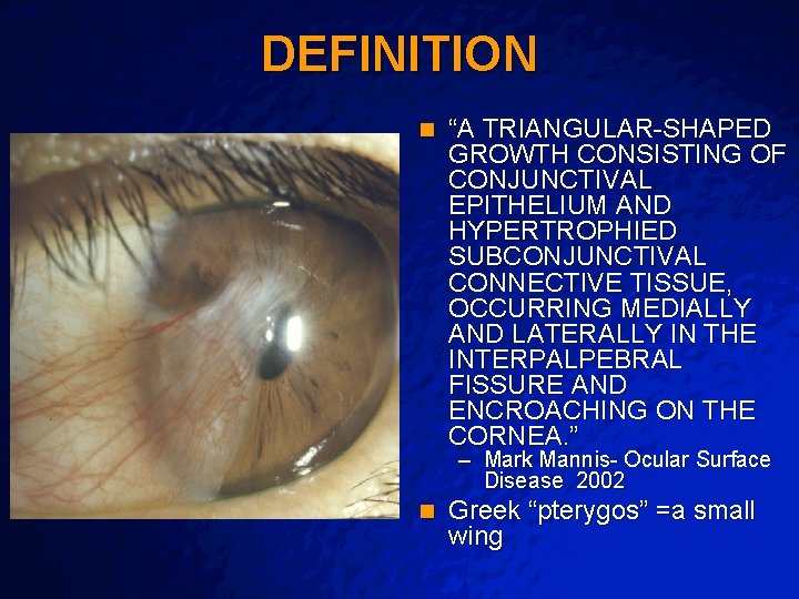 Slide 4 © 2003 By Default! DEFINITION n “A TRIANGULAR-SHAPED GROWTH CONSISTING OF CONJUNCTIVAL