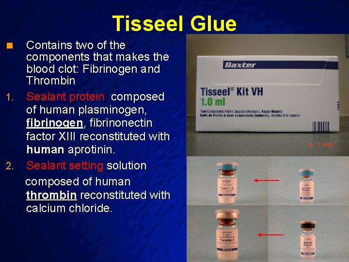 Slide 41 © 2003 By Default! Tisseel Glue Contains two of the components that