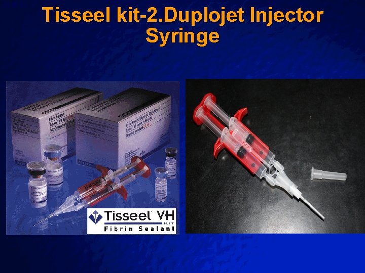 Slide 42 © 2003 By Default! Tisseel kit-2. Duplojet Injector Syringe A Free sample