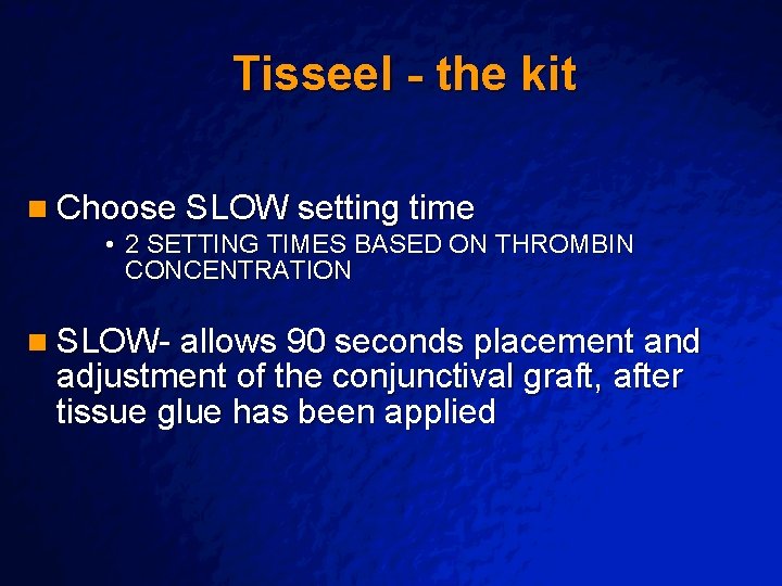 Slide 44 © 2003 By Default! Tisseel - the kit n Choose SLOW setting