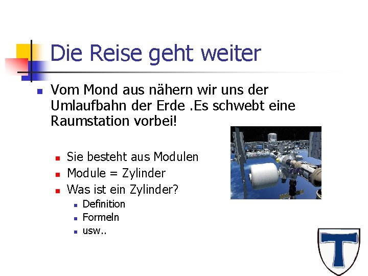 Die Reise geht weiter n Vom Mond aus nähern wir uns der Umlaufbahn der