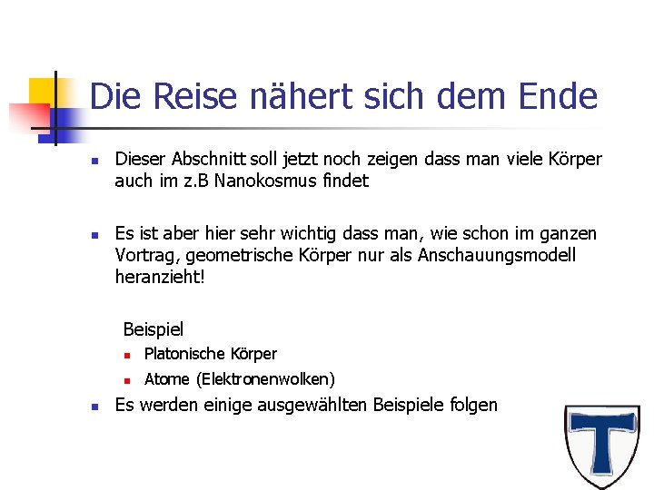 Die Reise nähert sich dem Ende n n Dieser Abschnitt soll jetzt noch zeigen
