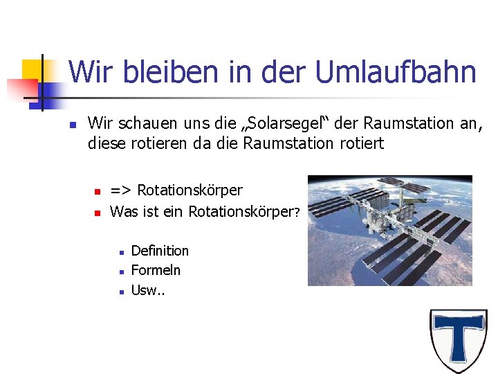 Wir bleiben in der Umlaufbahn n Wir schauen uns die „Solarsegel“ der Raumstation an,