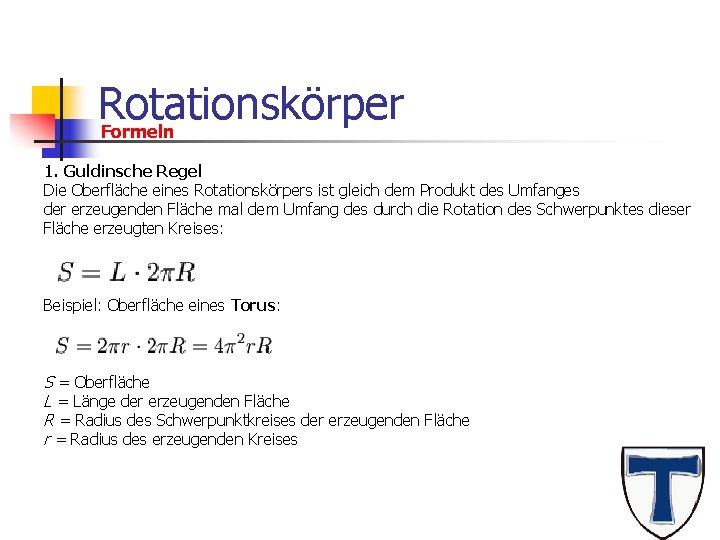 Rotationskörper Formeln 1. Guldinsche Regel Die Oberfläche eines Rotationskörpers ist gleich dem Produkt des