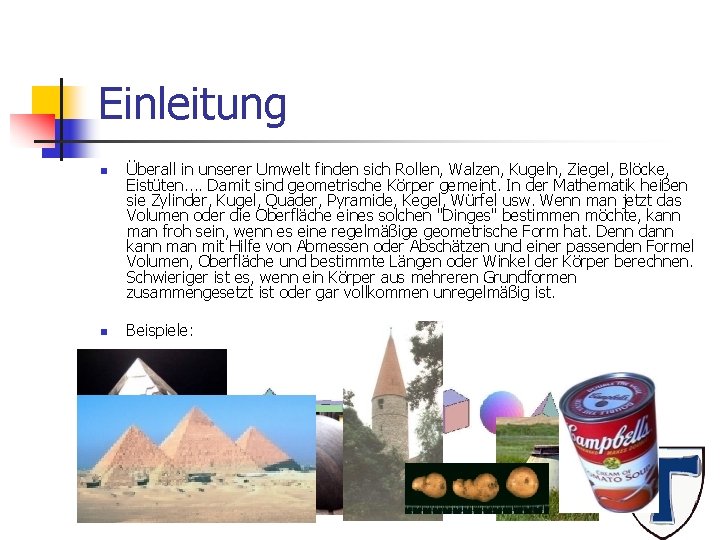 Einleitung n n Überall in unserer Umwelt finden sich Rollen, Walzen, Kugeln, Ziegel, Blöcke,