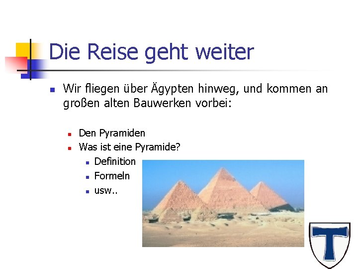 Die Reise geht weiter n Wir fliegen über Ägypten hinweg, und kommen an großen