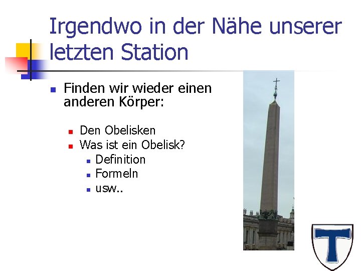 Irgendwo in der Nähe unserer letzten Station n Finden wir wieder einen anderen Körper: