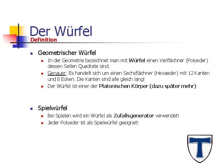 Der Würfel Definition n Geometrischer Würfel n n In der Geometrie bezeichnet man mit