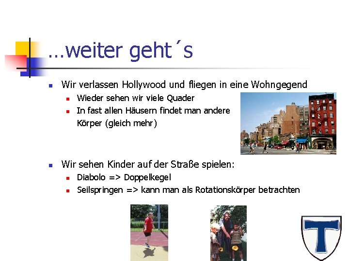 …weiter geht´s n Wir verlassen Hollywood und fliegen in eine Wohngegend n n n