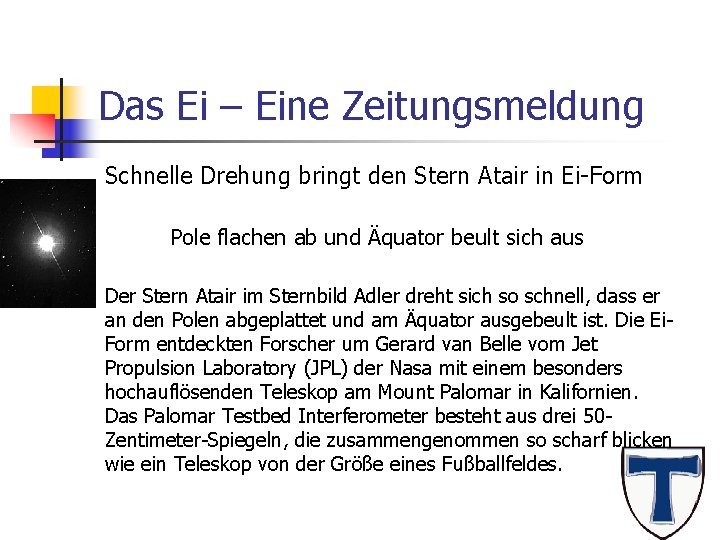 Das Ei – Eine Zeitungsmeldung Schnelle Drehung bringt den Stern Atair in Ei-Form Pole