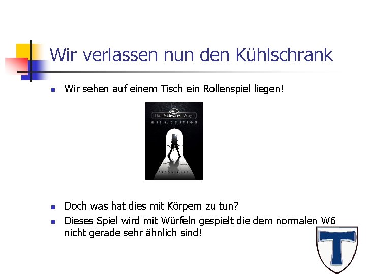 Wir verlassen nun den Kühlschrank n n n Wir sehen auf einem Tisch ein