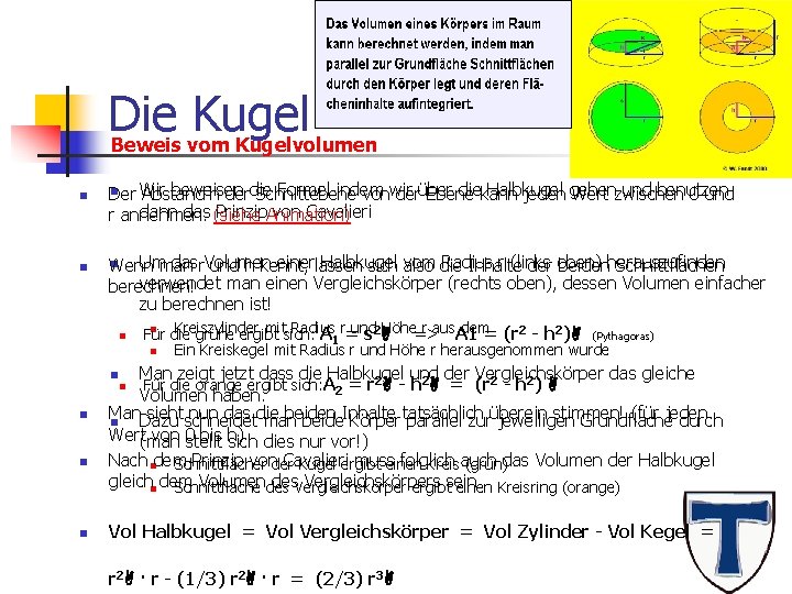 Die Kugel Beweis vom Kugelvolumen n Wir beweisen die Formel indem wir über die