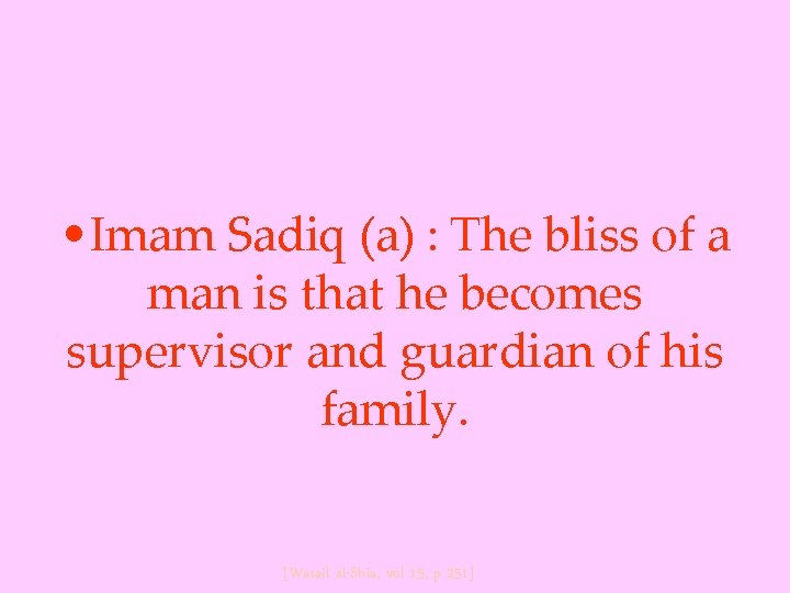  • Imam Sadiq (a) : The bliss of a man is that he