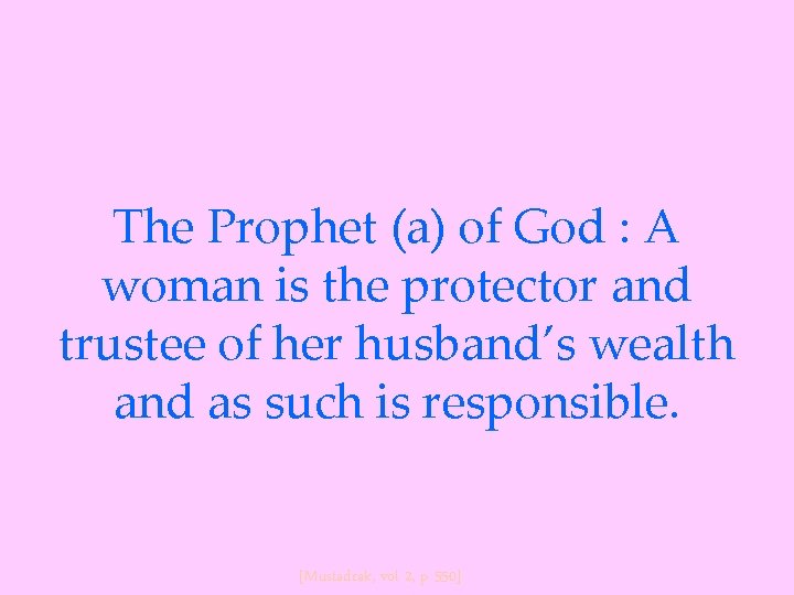 The Prophet (a) of God : A woman is the protector and trustee of