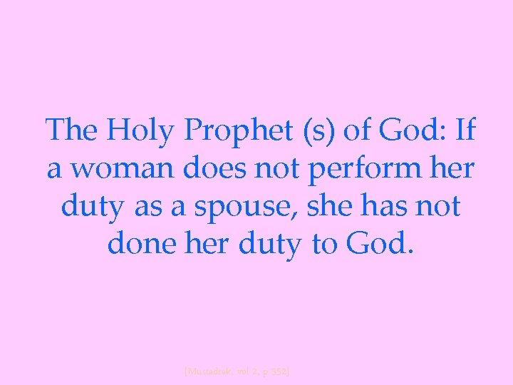 The Holy Prophet (s) of God: If a woman does not perform her duty