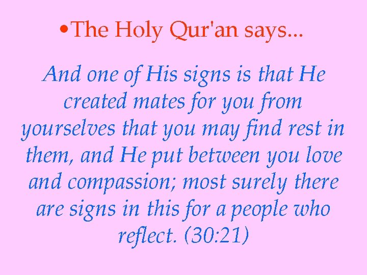  • The Holy Qur'an says. . . And one of His signs is