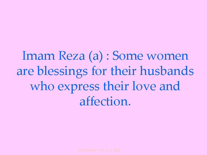 Imam Reza (a) : Some women are blessings for their husbands who express their