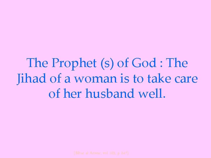 The Prophet (s) of God : The Jihad of a woman is to take