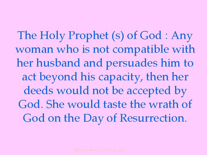 The Holy Prophet (s) of God : Any woman who is not compatible with