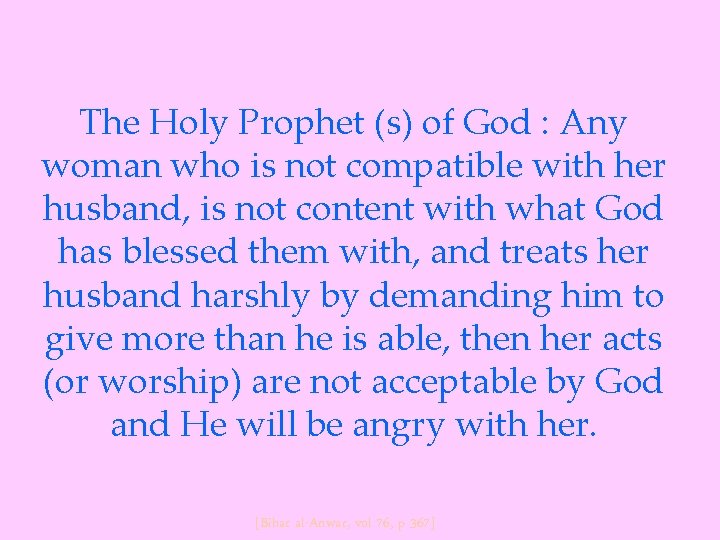 The Holy Prophet (s) of God : Any woman who is not compatible with