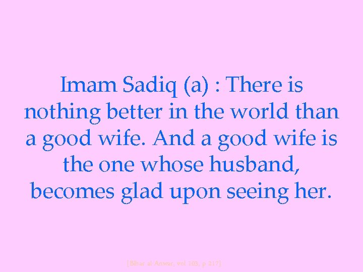 Imam Sadiq (a) : There is nothing better in the world than a good