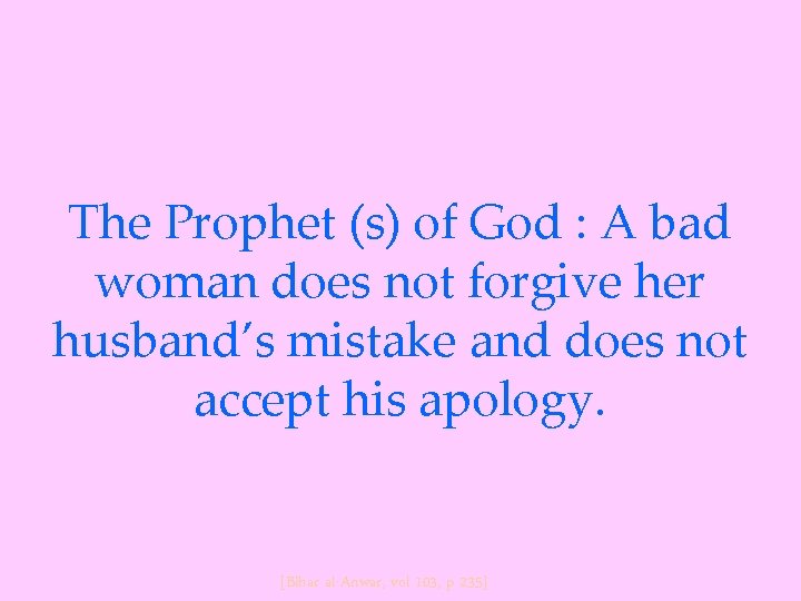 The Prophet (s) of God : A bad woman does not forgive her husband’s