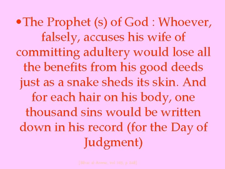  • The Prophet (s) of God : Whoever, falsely, accuses his wife of
