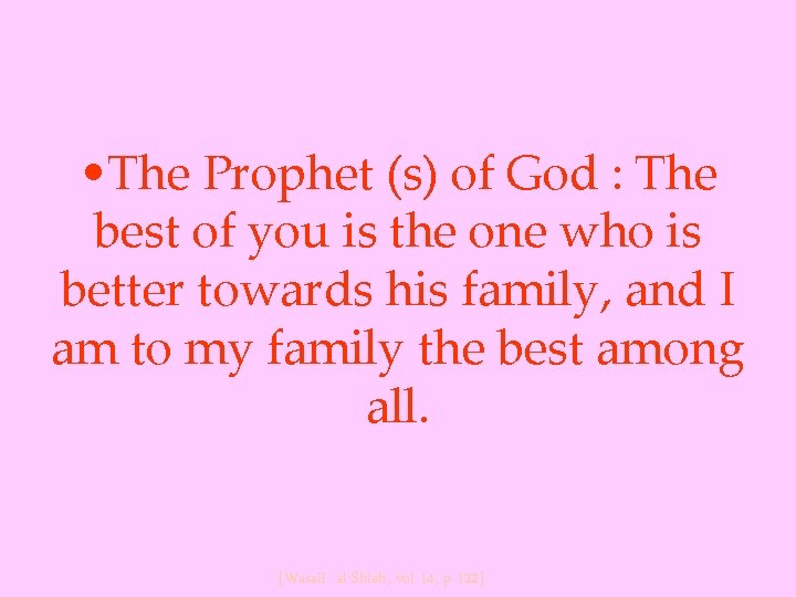  • The Prophet (s) of God : The best of you is the