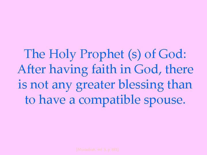 The Holy Prophet (s) of God: After having faith in God, there is not