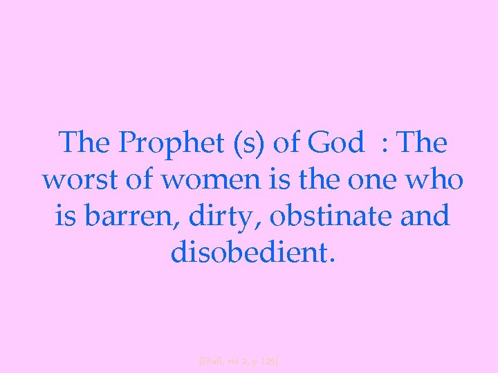 The Prophet (s) of God : The worst of women is the one who